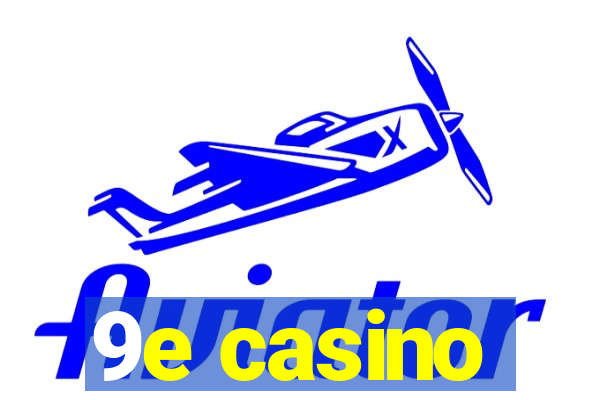 9e casino